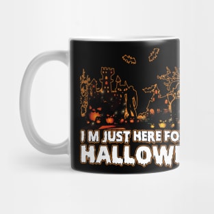 I'm Just Here For The Halloween tee design birthday gift graphic Mug